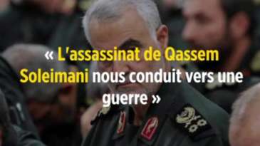 L'assassinat de Qassem Soleimani nous conduit vers une guerre - Armin Arefi